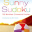 Will Shortz Presents Sunny Sudoku: 100 Wordless Crossword Puzzles