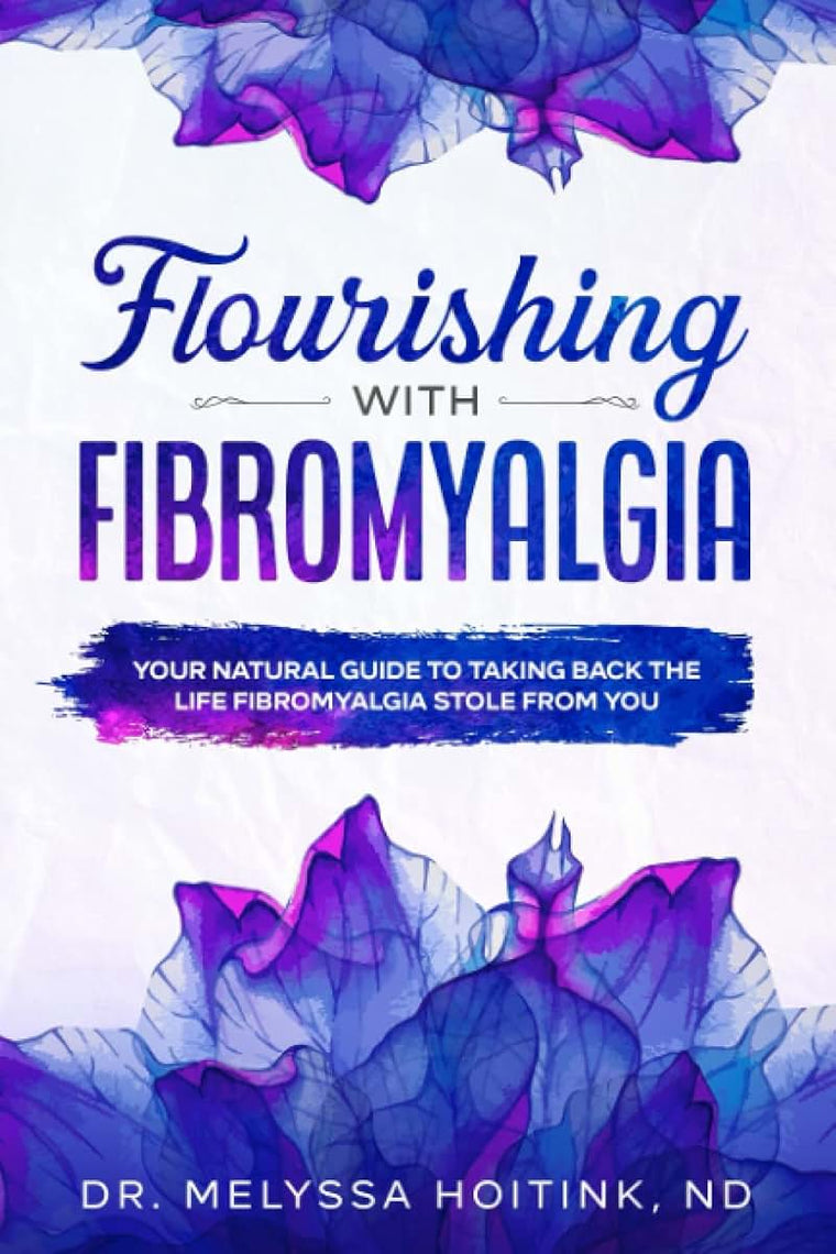 Flourishing with Fibromyalgia: Your Natural Guide to Taking Back the Life Fibromyalgia Stole from You