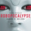 Robopocalypse: A Novel (Vintage Contemporaries)