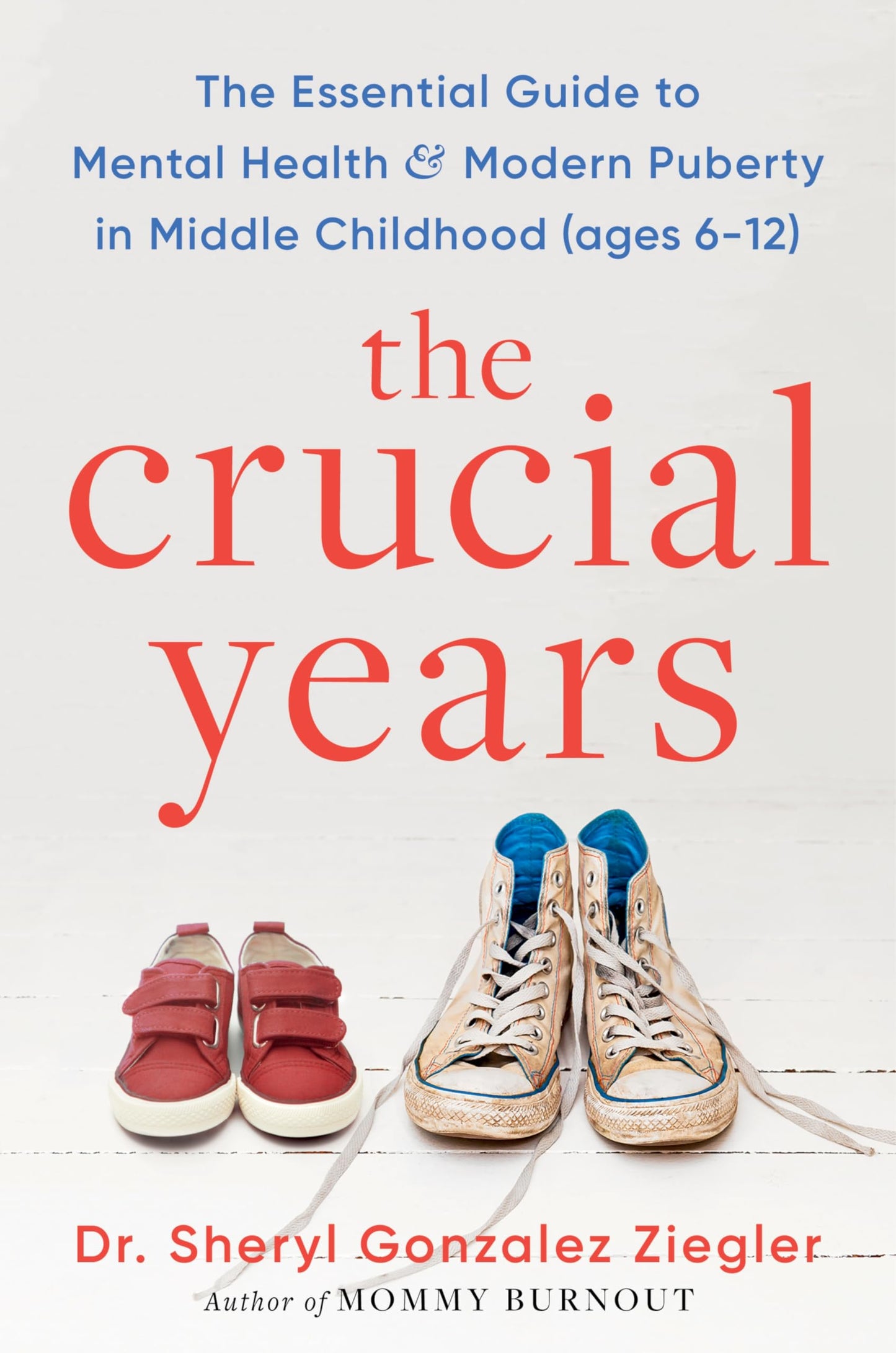 The Crucial Years: The Essential Guide to Mental Health and Modern Puberty in Middle Childhood (Ages 6-12) - Actionable Insights for Raising Resilient, Confident Teens