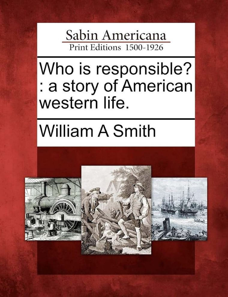 Who Is Responsible?: A Story of American Western Life.