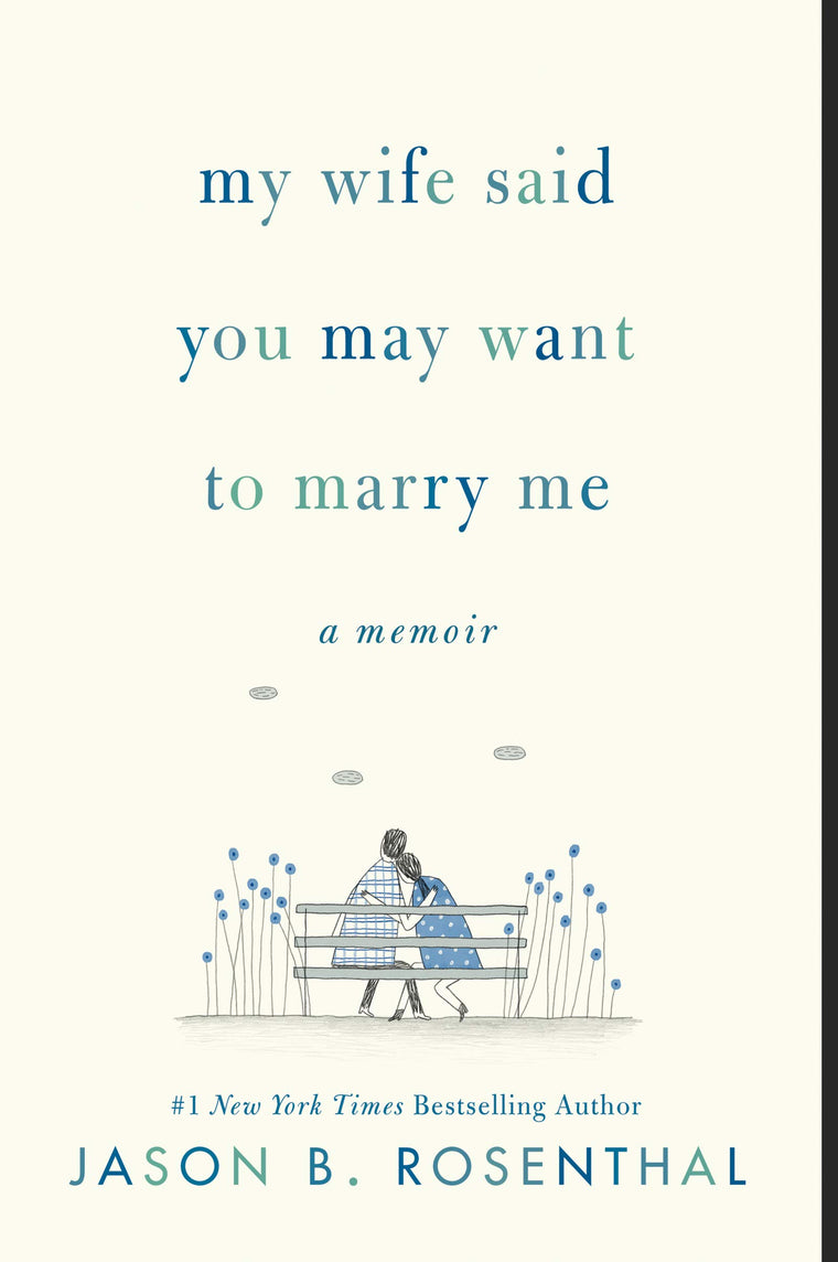 My Wife Said You May Want to Marry Me: A Memoir