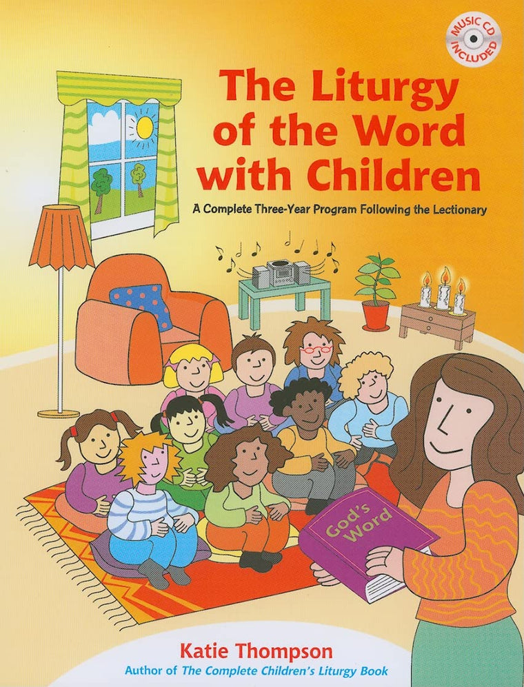 The Liturgy of the Word with Children: A Complete Three-Year