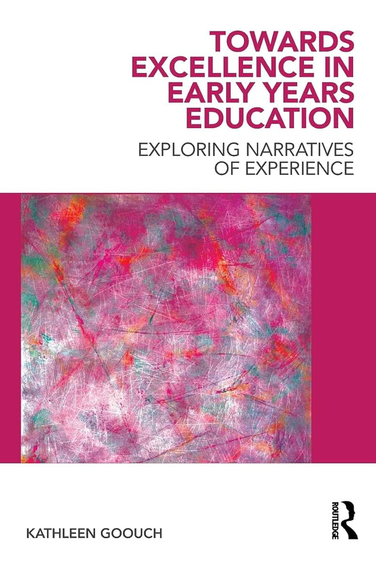 Towards Excellence in Early Years Education: Exploring narratives of experience