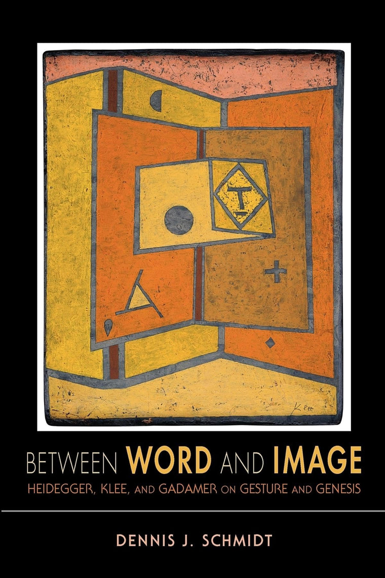 Between Word and Image: Heidegger, Klee, and Gadamer on Gesture and Genesis (Studies in Continental Thought)