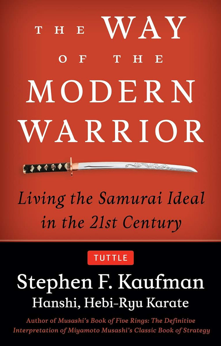 The Way of the Modern Warrior: Living the Samurai Ideal in the 21st Century