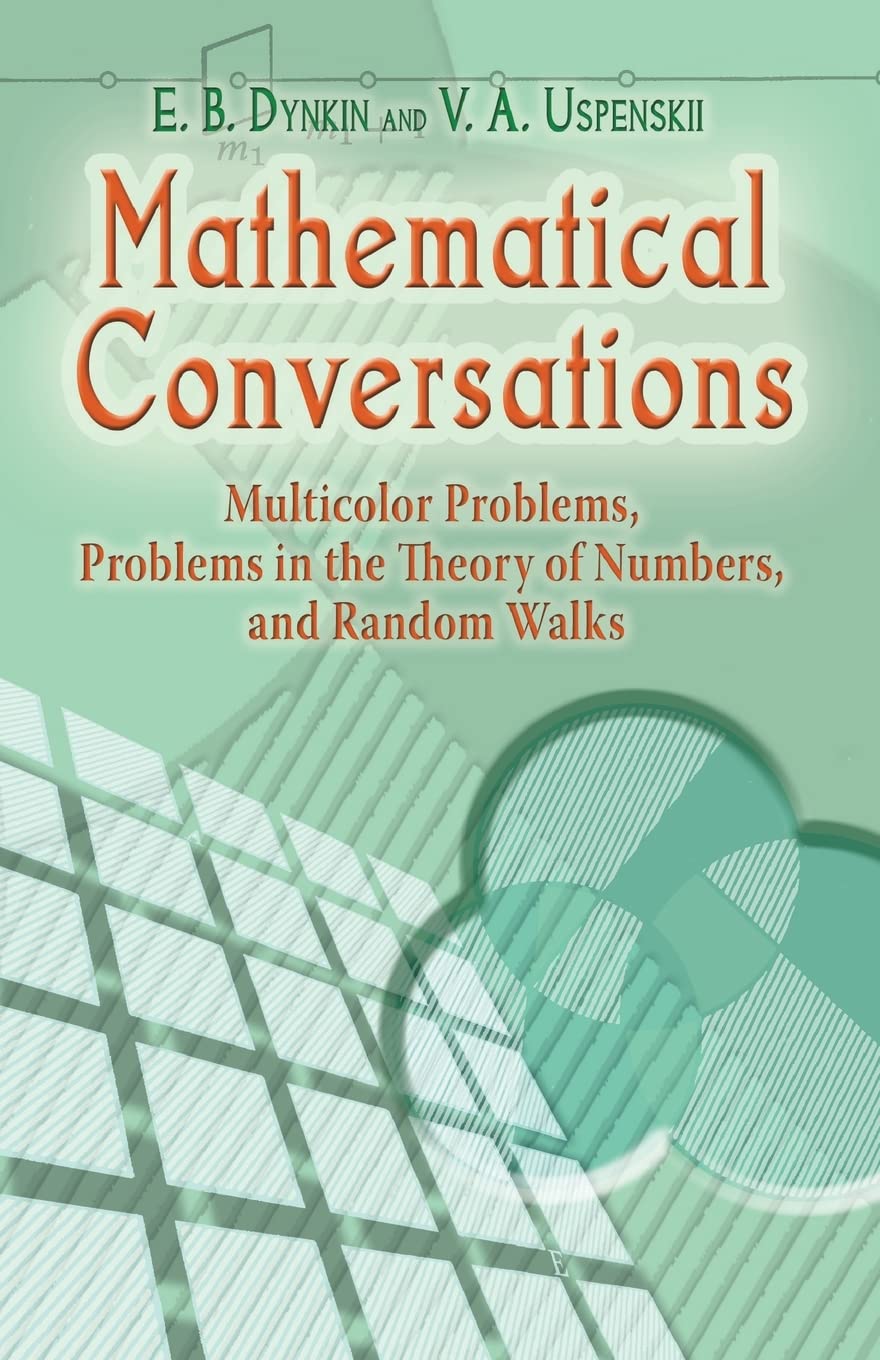 Mathematical Conversations: Multicolor Problems, Problems in the Theory of Numbers, and Random Walks (Dover Books on Mathematics)