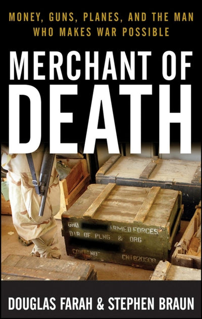 Merchant of Death: Money, Guns, Planes, and the Man Who Make