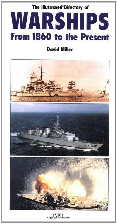 The Illustrated Directory of Warships: From 1860 to the Present