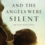 And the Angels Were Silent: The Final Week of Jesus