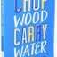 Chop Wood Carry Water: How to Fall in Love with the Process of Becoming Great