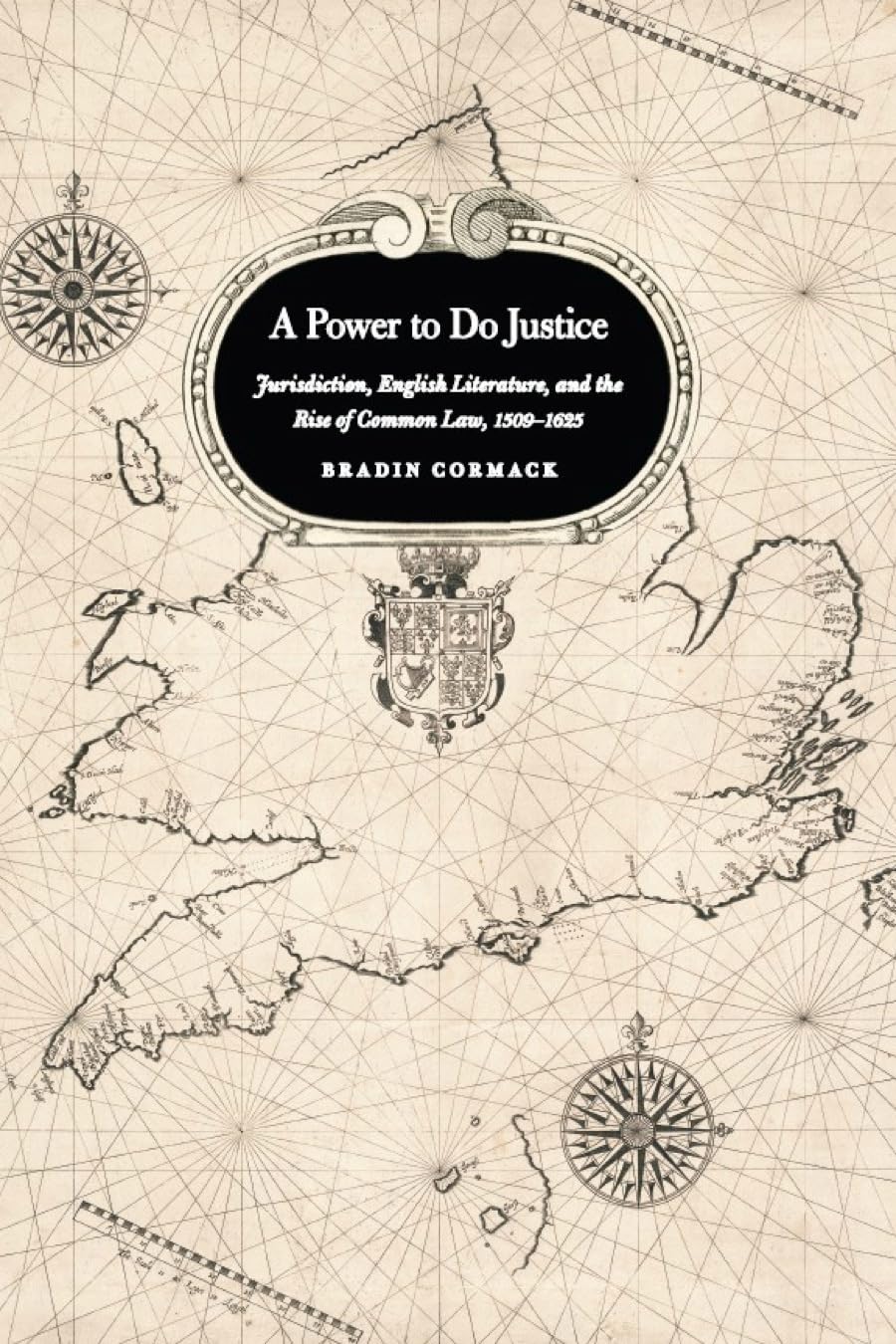 A Power to Do Justice: Jurisdiction, English Literature, and the Rise of Common Law