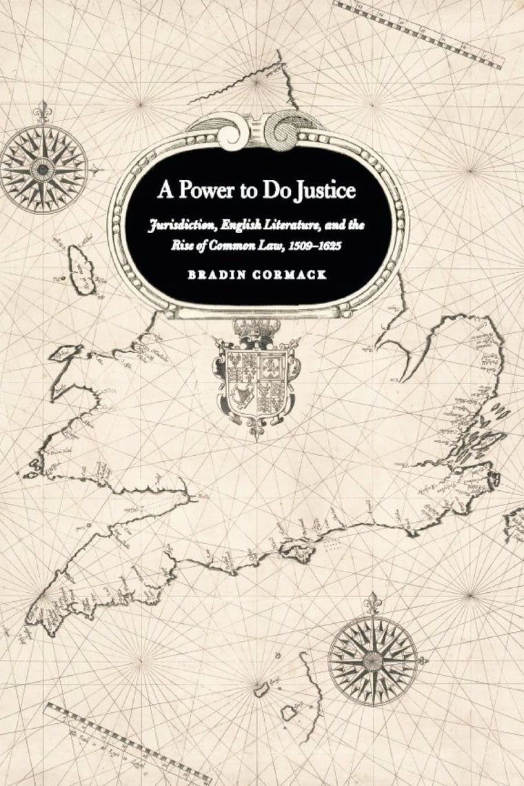 A Power to Do Justice: Jurisdiction, English Literature, and the Rise of Common Law