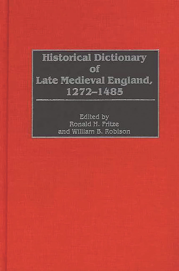 Historical Dictionary of Late Medieval England, 1272-1485