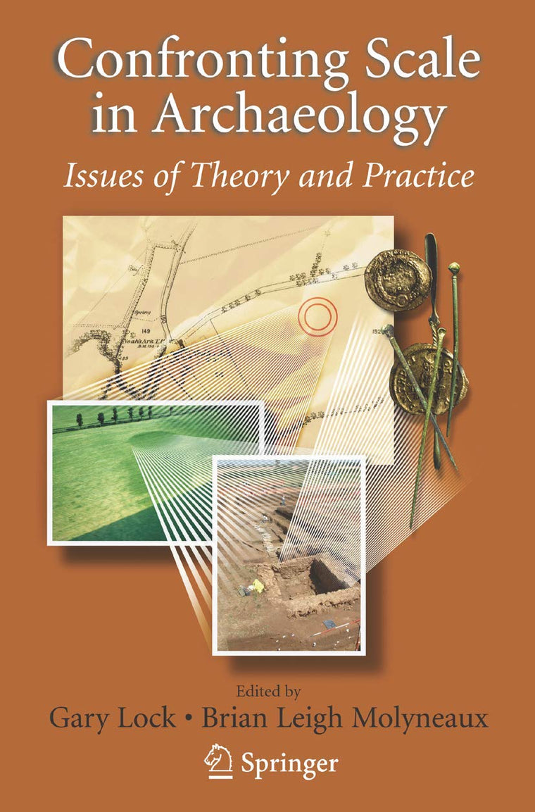 Confronting Scale in Archaeology: Issues of Theory and Practice