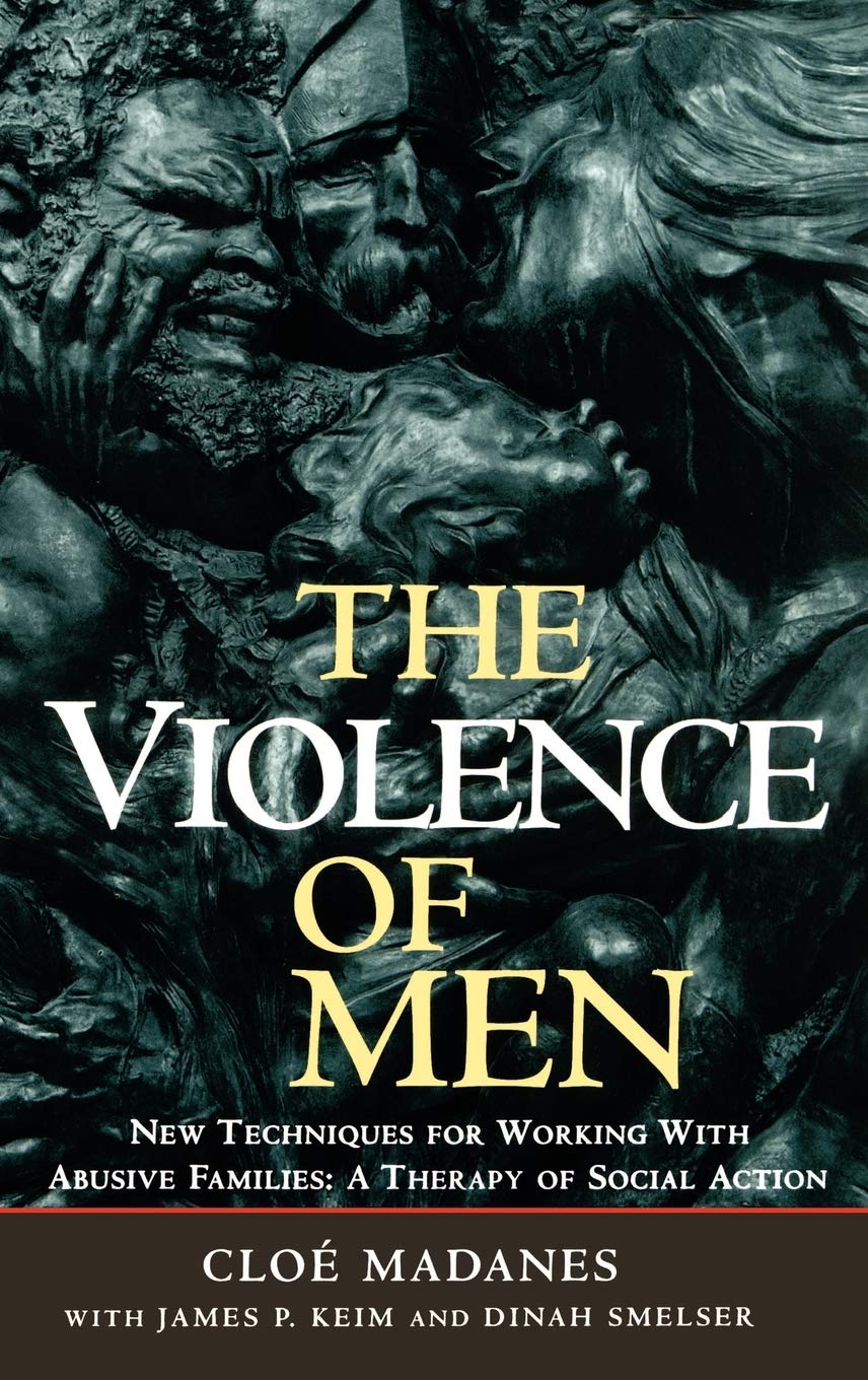 The Violence of Men: New Techniques for Working with Abusive Families: A Therapy of Social Action
