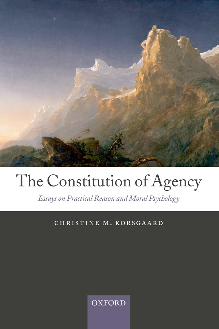 The Constitution of Agency: Essays on Practical Reason and Moral Psychology