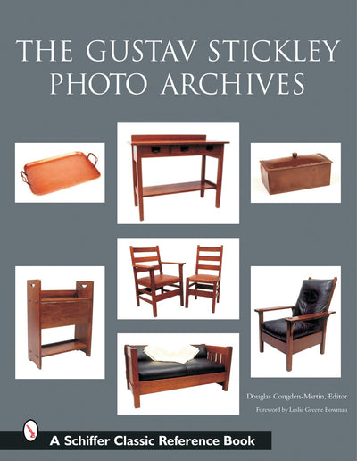 The Gustav Stickley Photo Archives (Schiffer Classic Reference Books)