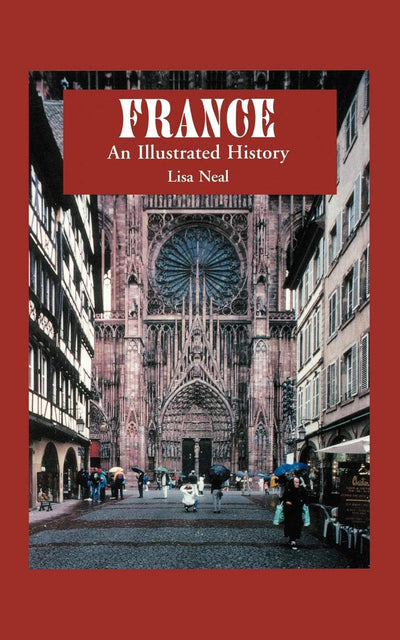 France: An Illustrated History (Illustrated Histories (Hippocrene))