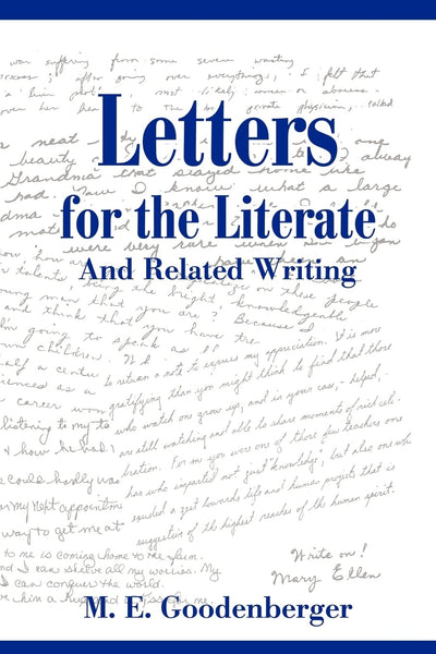 Letters for the Literate: And Related Writing