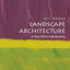 Landscape Architecture: A Very Short Introduction (Very Short Introductions)