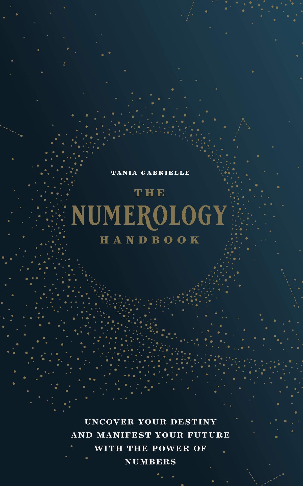 The Numerology Handbook: Uncover your Destiny and Manifest Your Future with the Power of Numbers