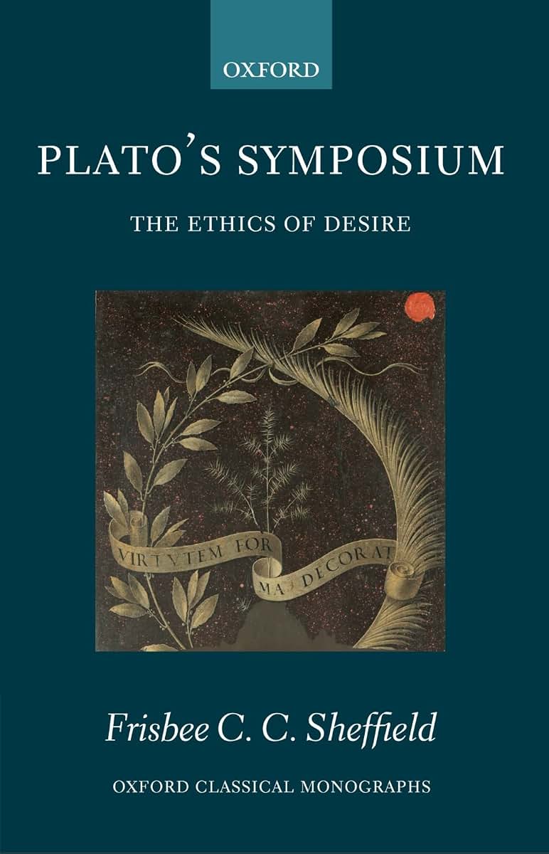 Plato's Symposium: The Ethics of Desire (Oxford Classical Monographs)
