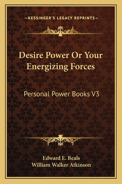 Desire Power Or Your Energizing Forces: Personal Power Books V3