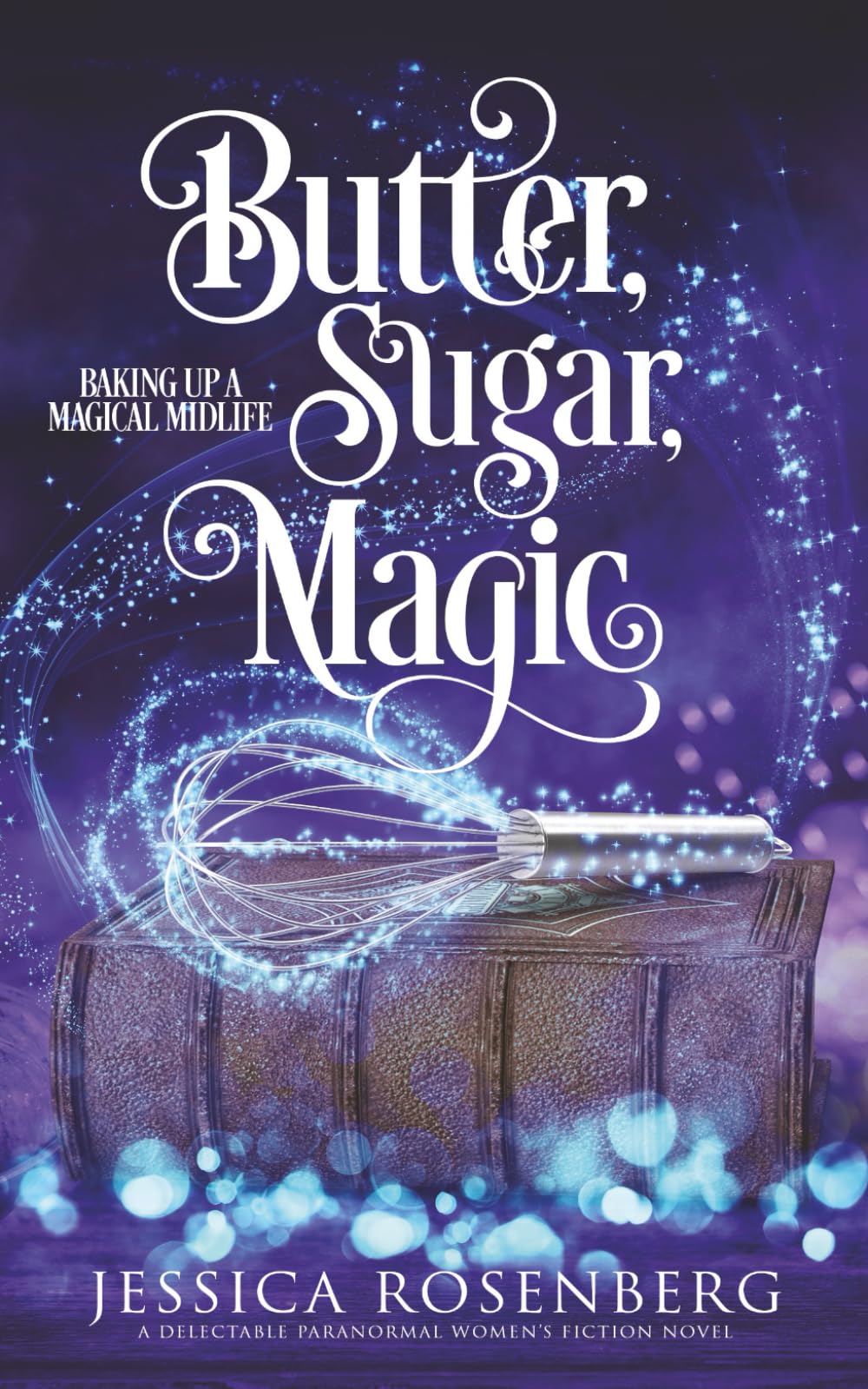 Butter, Sugar, Magic: Baking Up a Magical Midlife, Book 1 (Baking Up a Magical Midlife: A Witches of Portney Series)