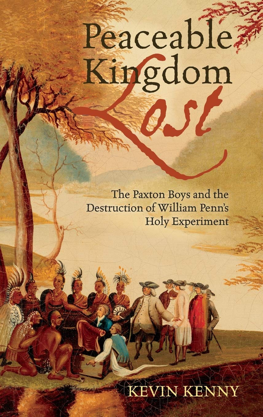 Peaceable Kingdom Lost: The Paxton Boys and the Destruction