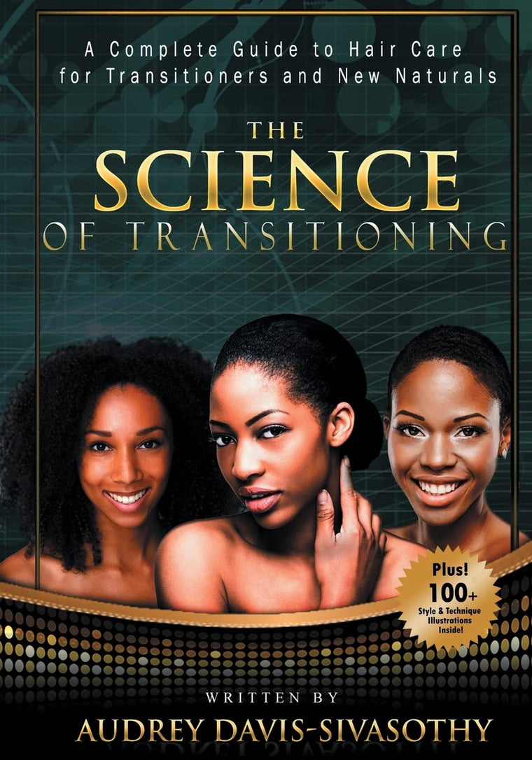 The Science of Transitioning:: A Complete Guide to Hair Care for Transitioners and New Naturals (B&W version)