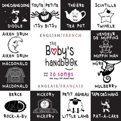 The Baby's Handbook: Bilingual (English / French) (Anglais / Franais) 21 Black and White Nursery Rhyme Songs, Itsy Bitsy Spider, Old MacDonald, ... Children's Learning Books (French Edition)
