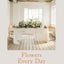 Flowers Every Day: Inspired florals for home, gifts and gatherings
