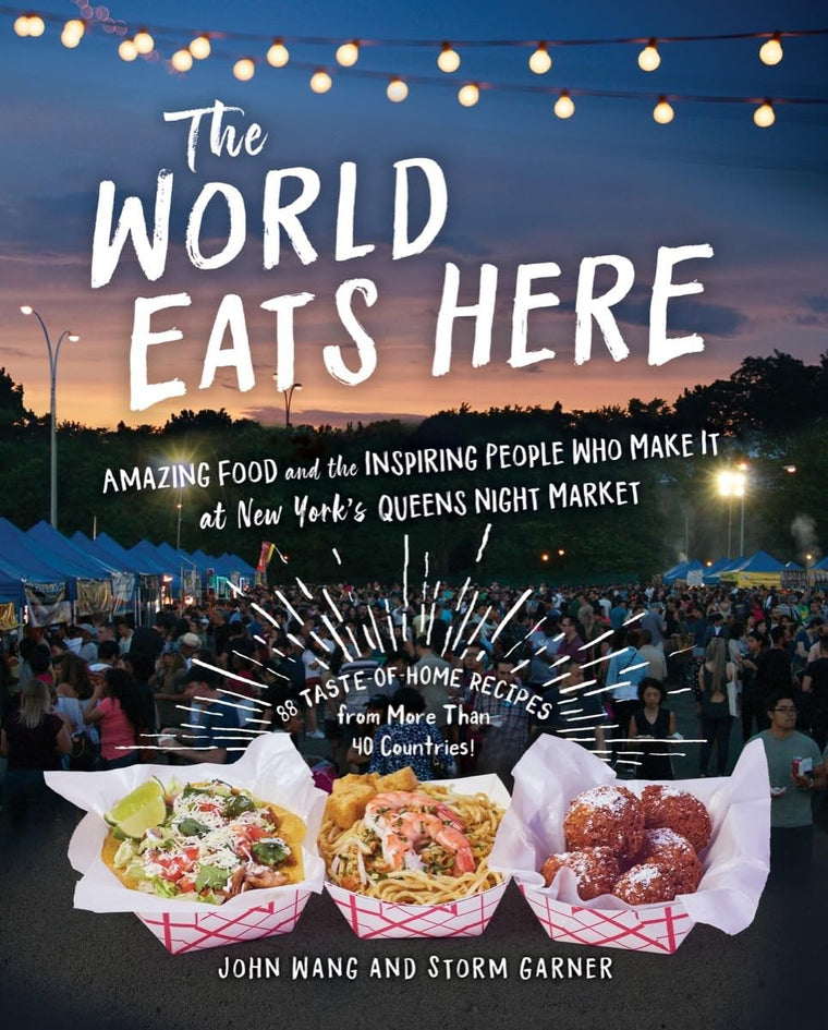The World Eats Here: Amazing Food and the Inspiring People W