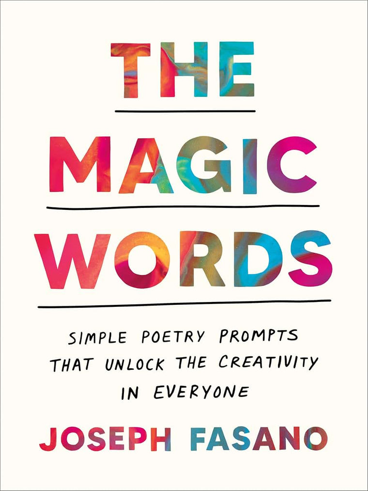 The Magic Words: Simple Poetry Prompts That Unlock the Creativity in Everyone