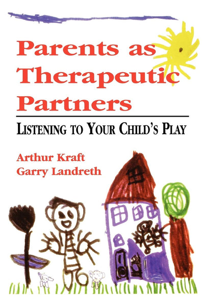 Parents as Therapeutic Partners: Are You Listening to Your Child's Play?