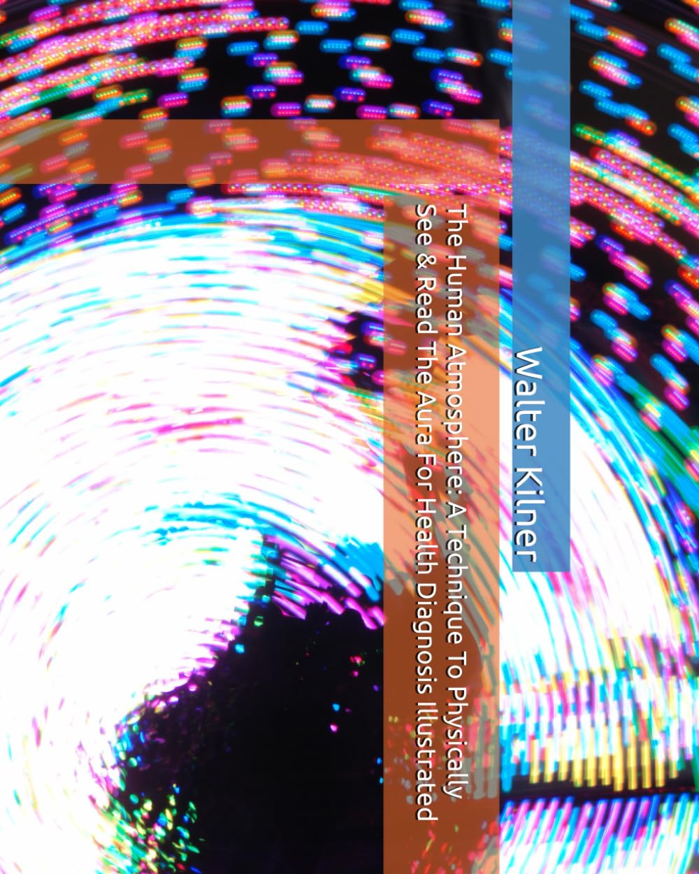 The Human Atmosphere: A Technique To Physically See & Read The Aura For Health Diagnosis Illustrated
