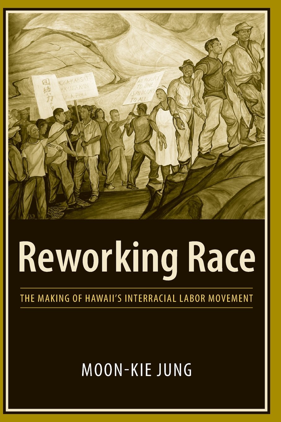 Reworking Race: The Making of Hawaii's Interracial Labor Movement