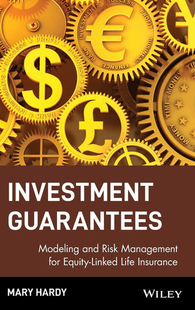 Investment Guarantees: The New Science of Modeling and Risk Management for Equity-Linked Life Insurance