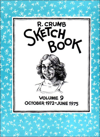 R. Crumb Sketchbook: October 1972-June 1975 (Vol. 9) (R. Crumb Sketchbook)