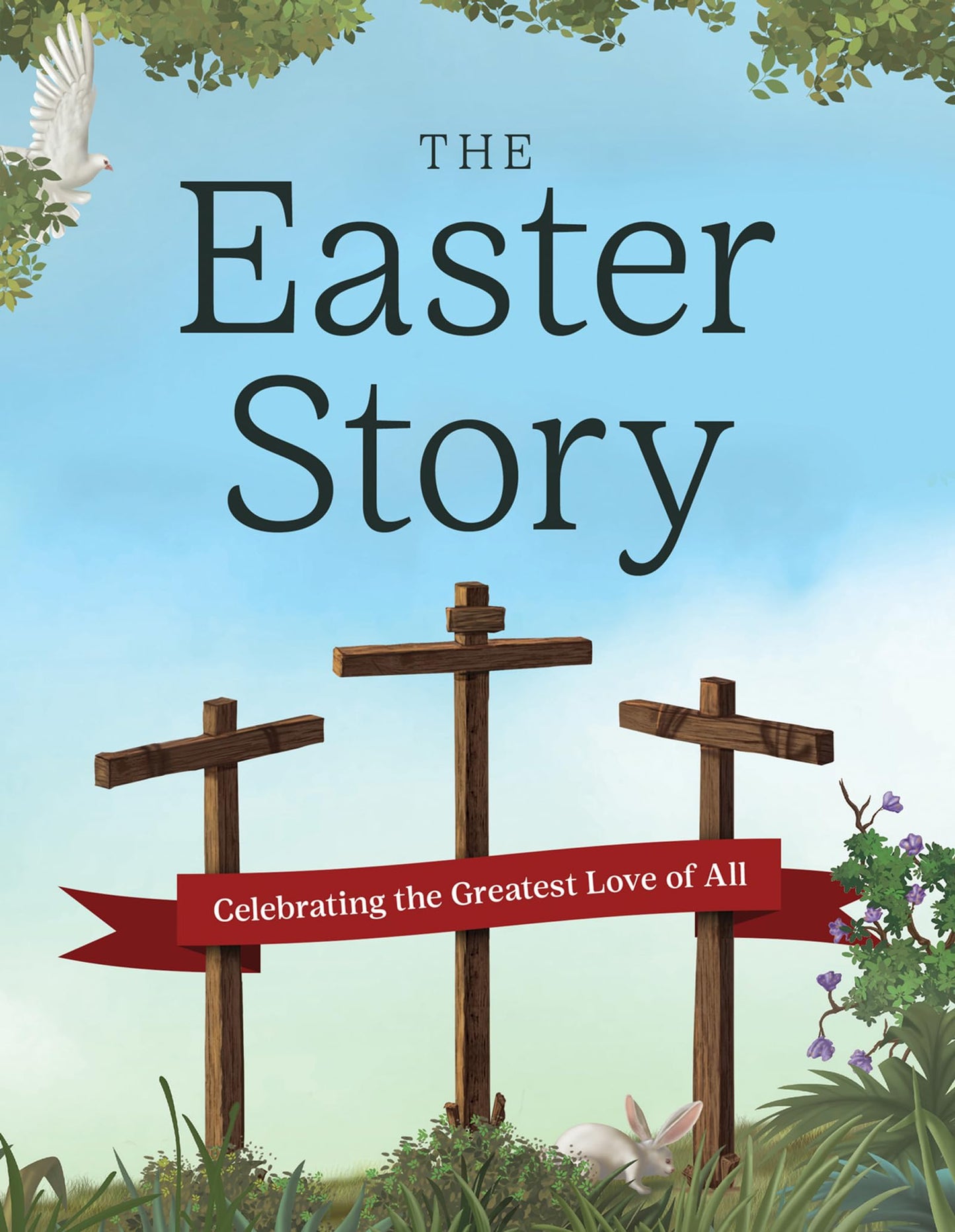 The Easter Story: Celebrating the Greatest Love of All (The Complete Illustrated Childrens Bible Library)
