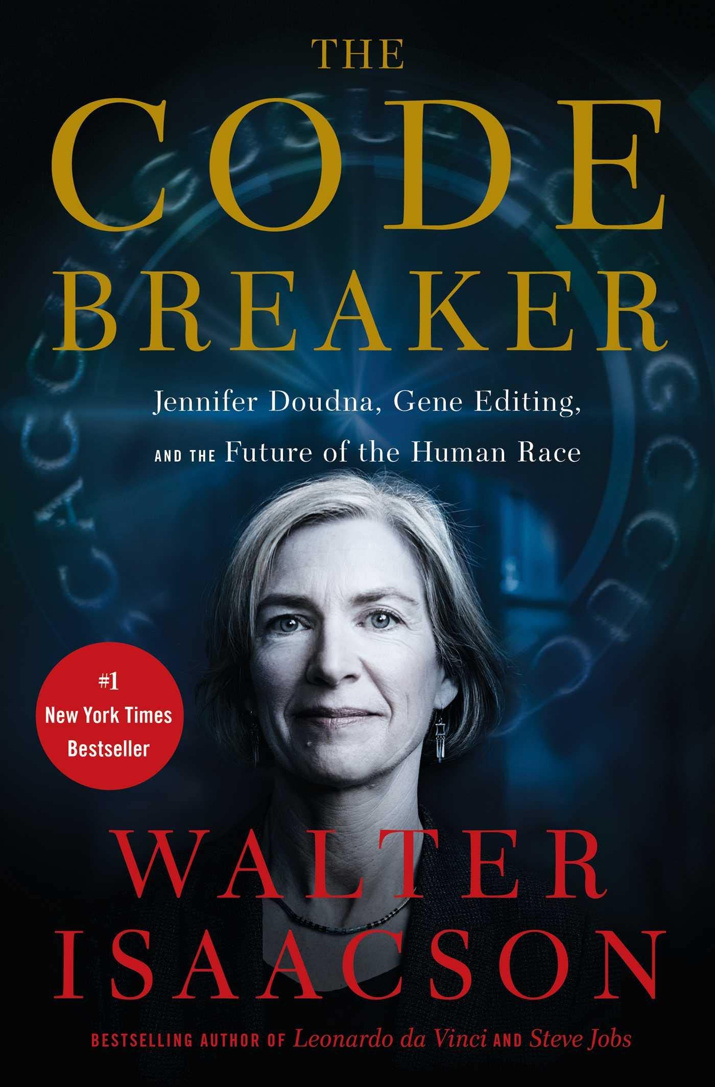 The Code Breaker: Jennifer Doudna, Gene Editing, and the Fut
