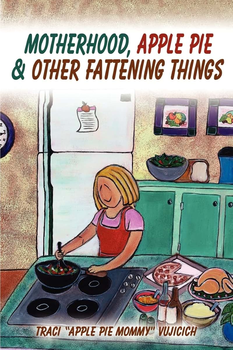 Motherhood, Apple Pie & Other Fattening Things