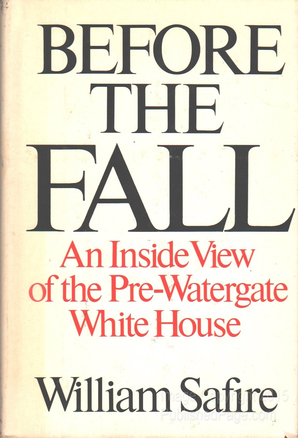 BEFORE THE FALL: An inside view of the pre-Watergate White H