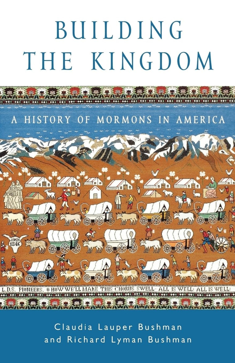 Building the Kingdom : A History of Mormons in America (Religion in American Life)