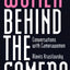 Women Behind the Camera: Conversations with Camerawomen (History; 2)