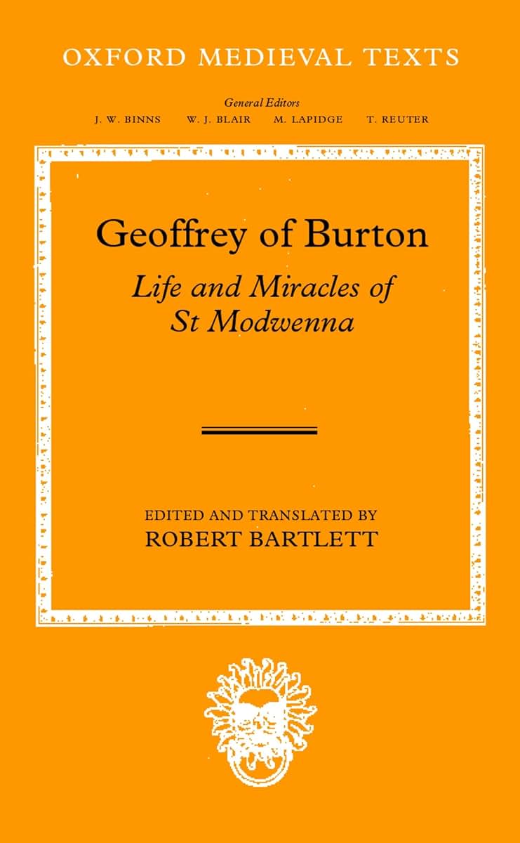 Geoffrey of Burton: Life and Miracles of St Modwenna (Oxford Medieval Texts)