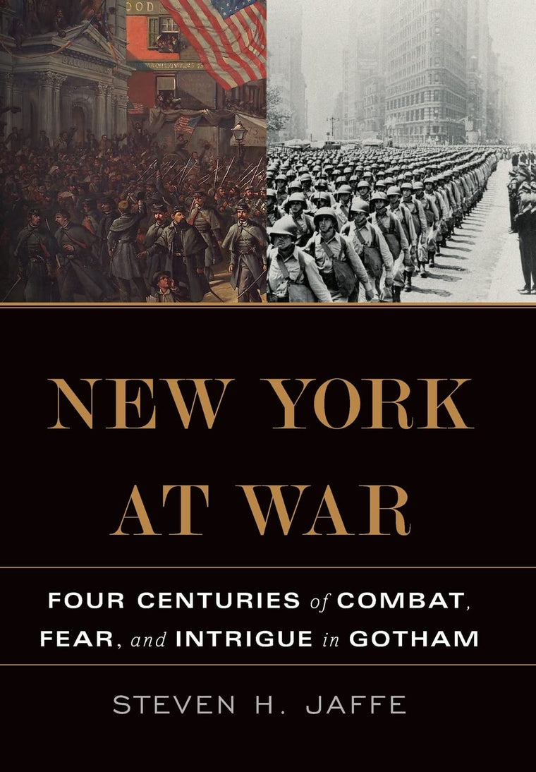 New York at War: Four Centuries of Combat, Fear, and Intrigue