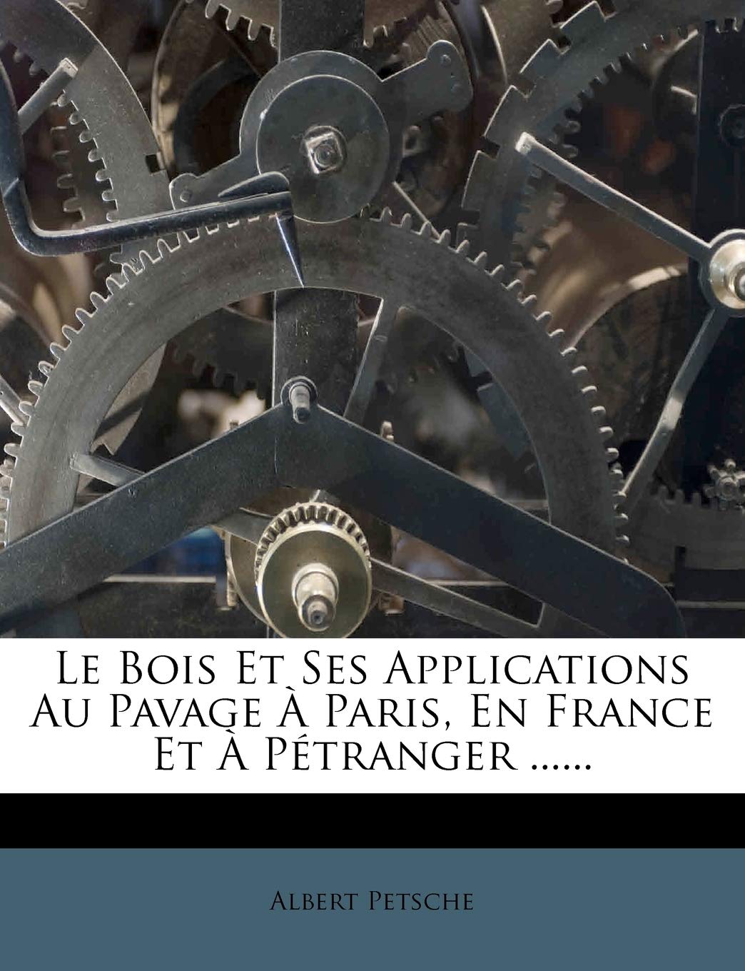 Le Bois Et Ses Applications Au Pavage  Paris, En France Et  Pétranger ...... (French Edition)