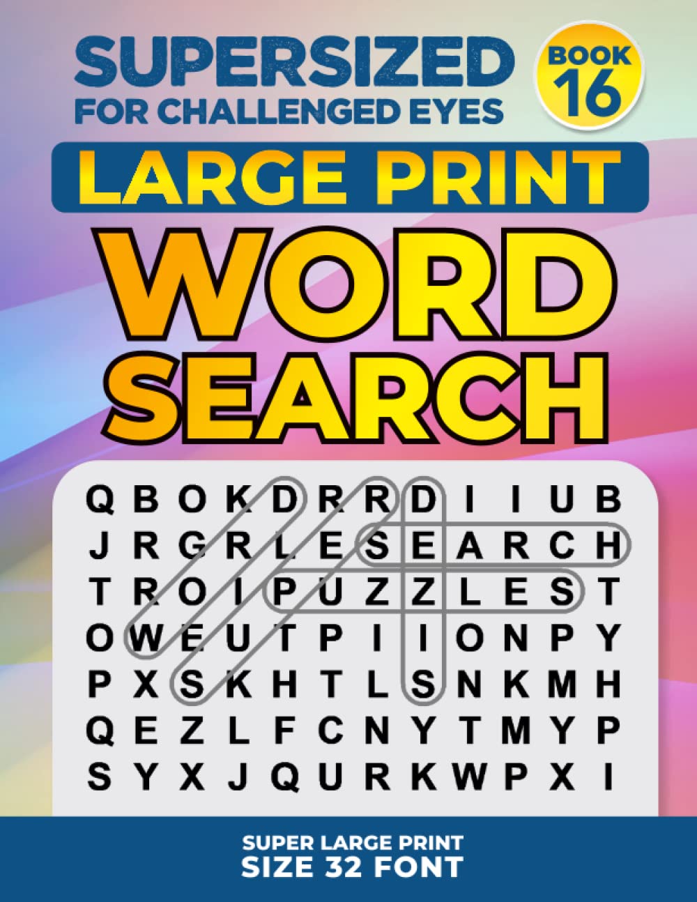 SUPERSIZED FOR CHALLENGED EYES, Book 16: Super Large Print Word Search Puzzles (SUPERSIZED FOR CHALLENGED EYES Super Large Print Word Search Puzzles)
